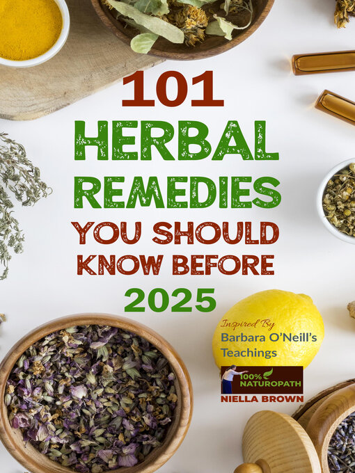 Title details for 101 Herbal Remedies You Should Know Before 2025 by Niella Brown - Available